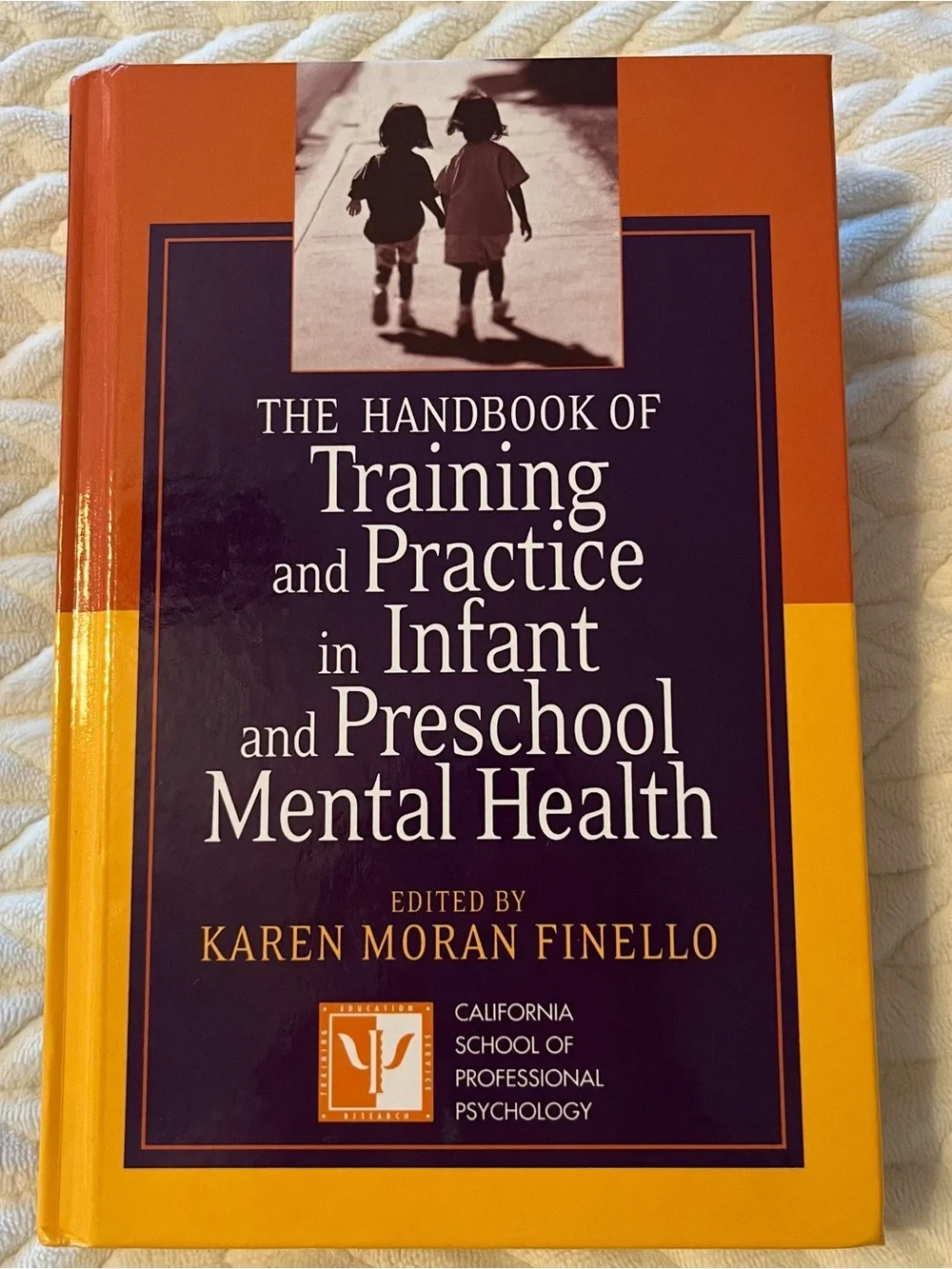The handbook of Training and Practice Infant And Preschool Mental Health Hard